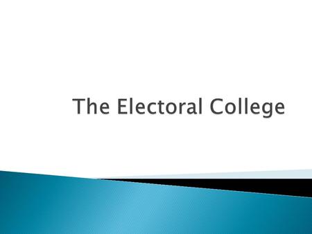  538 elected representatives who formally select President of the U.S.  # of Senators + # of Representatives = # of Electoral Votes  Washington, D.C.