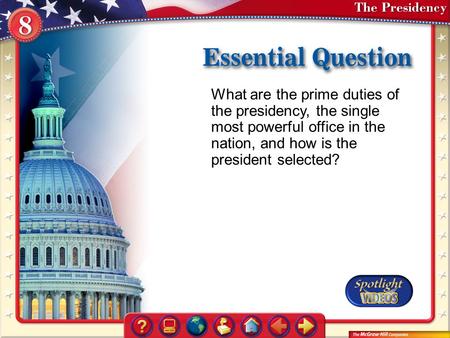 What are the prime duties of the presidency, the single most powerful office in the nation, and how is the president selected? Essential Question.