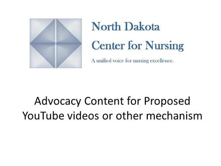 Advocacy Content for Proposed YouTube videos or other mechanism.