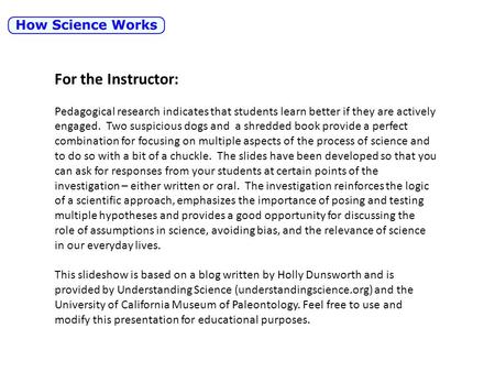 For the Instructor: Pedagogical research indicates that students learn better if they are actively engaged. Two suspicious dogs and a shredded book provide.