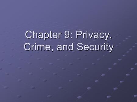 Chapter 9: Privacy, Crime, and Security