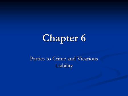 Parties to Crime and Vicarious Liability