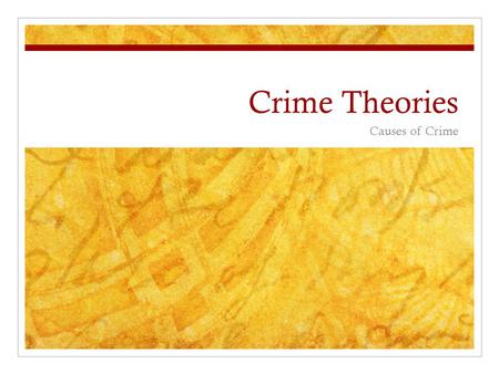 Crime Theories Causes of Crime. Focus Question Why do people commit crimes?