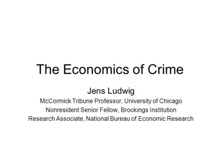 The Economics of Crime Jens Ludwig