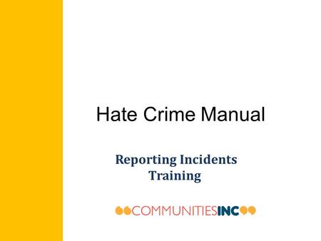 Hate Crime Manual Reporting Incidents Training. Hate crimes “ an injury to one is an injury to all “ “ a poison which corrupts society “