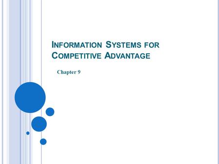 I NFORMATION S YSTEMS FOR C OMPETITIVE A DVANTAGE Chapter 9.