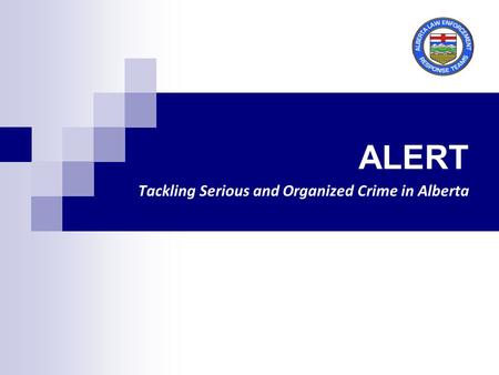 ALERT Tackling Serious and Organized Crime in Alberta.