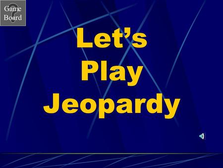 Game Board Let’s Play Jeopardy Game Board Customary & Metric Jeopardy Go to the next slide by clicking mouse. Choose a category and number value clicking.