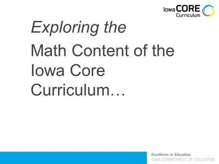 Exploring the Math Content of the Iowa Core Curriculum…