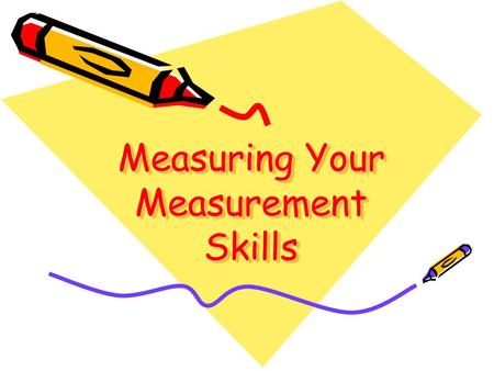 Measuring Your Measurement Skills