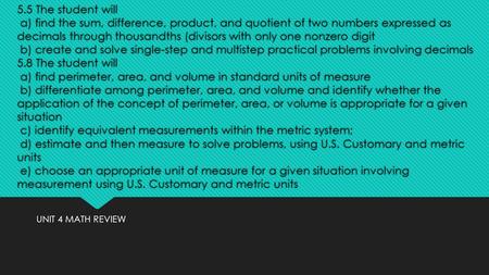 5.5 The student will a) find the sum, difference, product, and quotient of two numbers expressed as decimals through thousandths (divisors with only one.