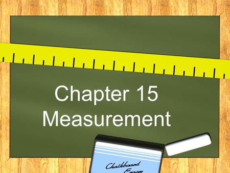 Chapter 15 Measurement. Contemporary Measurement Systems.