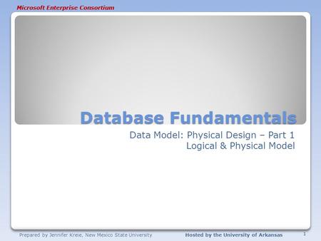 Prepared by Jennifer Kreie, New Mexico State UniversityHosted by the University of Arkansas Microsoft Enterprise Consortium Database Fundamentals Data.