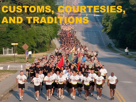 CUSTOMS, COURTESIES, AND TRADITIONS