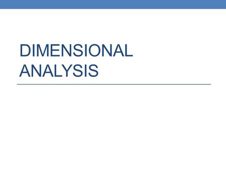 DIMENSIONAL ANALYSIS. WARM-UP Four more than three times a number is one less than four times the number. What is the number?