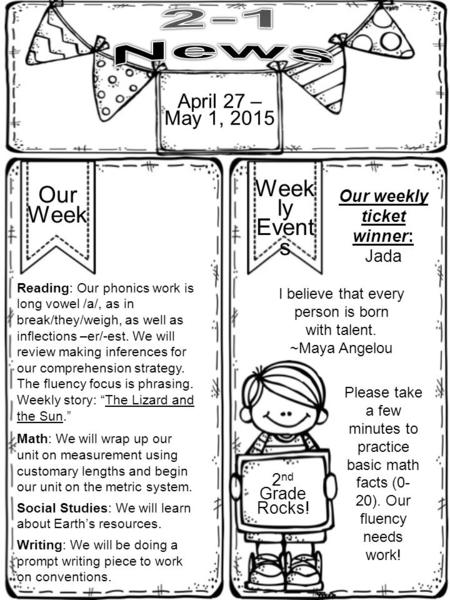 Reading: Our phonics work is long vowel /a/, as in break/they/weigh, as well as inflections –er/-est. We will review making inferences for our comprehension.