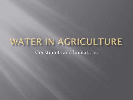 Constraints and limitations.  45% - 54% of Crops area, (0.66 M ha)  Two seasonal rainfall (spring, Autumn)  Long dry season (nearly six months)  All.