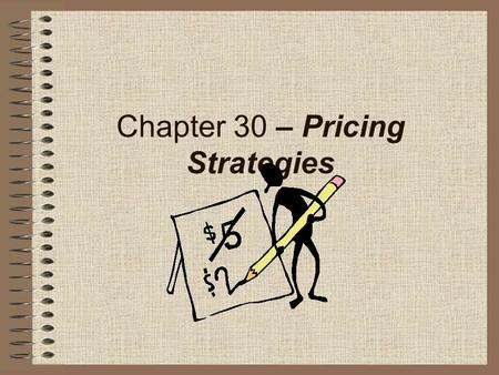 Chapter 30 – Pricing Strategies