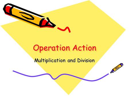 Operation Action Multiplication and Division. Overview Equal Groups Area/Arrays Combinations Relative Comparison.