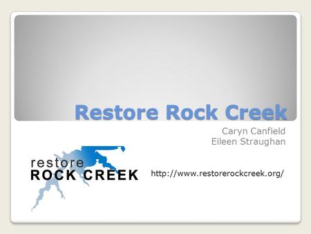 Restore Rock Creek Caryn Canfield Eileen Straughan