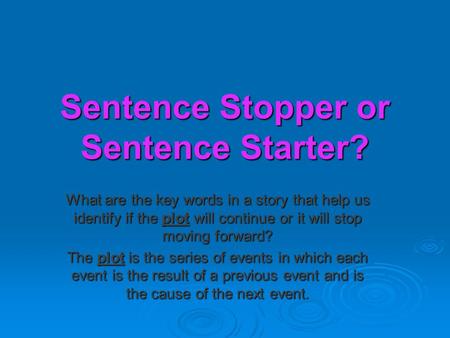 Sentence Stopper or Sentence Starter? What are the key words in a story that help us identify if the plot will continue or it will stop moving forward?