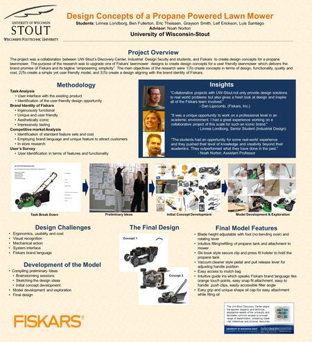 Design Concepts of a Propane Powered Lawn Mower Students: Linnea Londborg, Ben Fullerton, Eric Theissen, Grayson Smith, Leif Erickson, Luis Santiago Advisor: