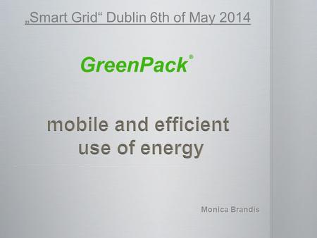 Monica Brandis „Smart Grid“ Dublin 6th of May 2014.