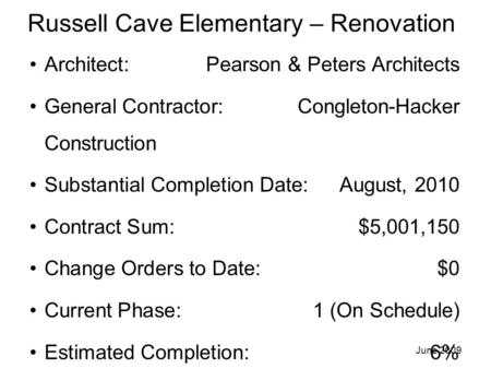 Russell Cave Elementary – Renovation Architect: Pearson & Peters Architects General Contractor: Congleton-Hacker Construction Substantial Completion Date:August,