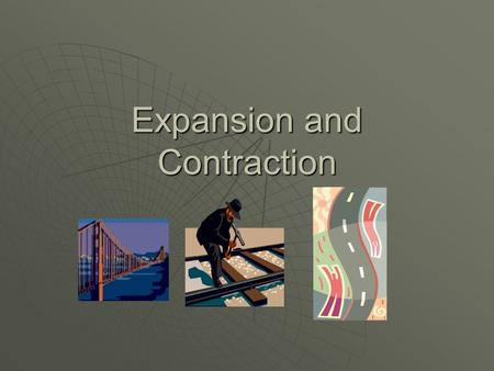 Expansion and Contraction.  As the average energy of particles increases, the spaces between the particles increases. They expand (increase their volume)