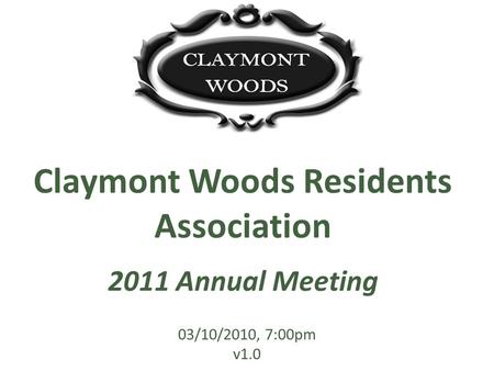 03/10/2010, 7:00pm v1.0 Claymont Woods Residents Association 2011 Annual Meeting.