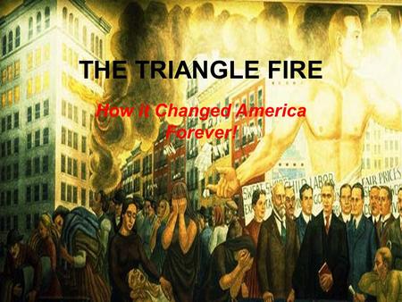 THE TRIANGLE FIRE How it Changed America Forever!.