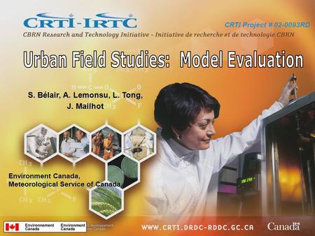 Environment Canada, Meteorological Service of Canada, S. Bélair, A. Lemonsu, L. Tong, J. Mailhot CRTI Project # 02-0093RD.