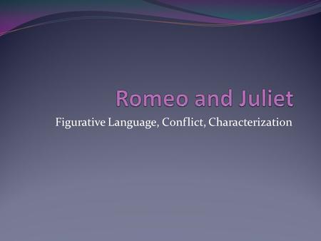 Figurative Language, Conflict, Characterization. What do you already know? What are your own ideas and assumptions about poetry? What are your favorite.