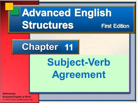 Business English at Work © 2003 Glencoe/McGraw-Hill References Subject-Verb Agreement.