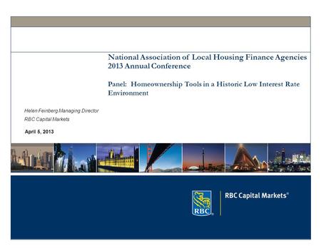 April 5, 2013 National Association of Local Housing Finance Agencies 2013 Annual Conference Panel: Homeownership Tools in a Historic Low Interest Rate.