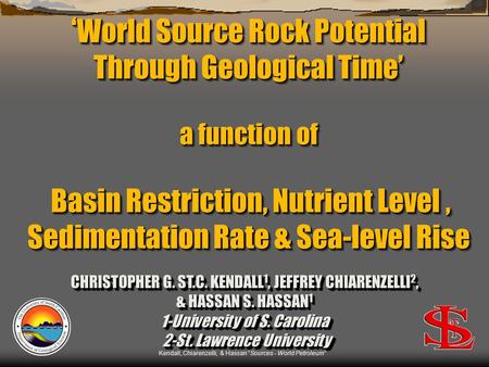 ‘World Source Rock Potential Through Geological Time’ a function of Basin Restriction, Nutrient Level , Sedimentation Rate & Sea-level Rise CHRISTOPHER.