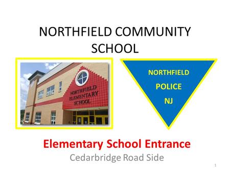 NORTHFIELD COMMUNITY SCHOOL Elementary School Entrance Cedarbridge Road Side NORTHFIELD POLICE NJ 1.