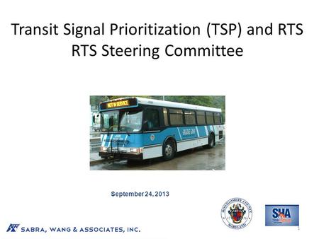 Transit Signal Prioritization (TSP) and RTS RTS Steering Committee A Path to Successful Implementation 1 September 24, 2013.