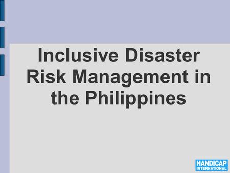 Inclusive Disaster Risk Management in the Philippines.