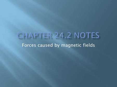 Forces caused by magnetic fields. What is it? A device used to measure very small currents (like those produced by a magnetic field)