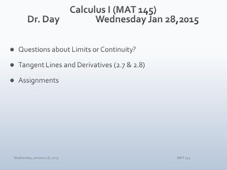 Wednesday, January 28, 2015MAT 145. Wednesday, January 28, 2015MAT 145 Which of the following... ?True or False? Explain!