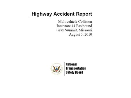 Abstract On August 5, 2010, in Gray Summit, Missouri, traffic slowed in the approach to an active work zone on eastbound Interstate 44. A 2007 Volvo.