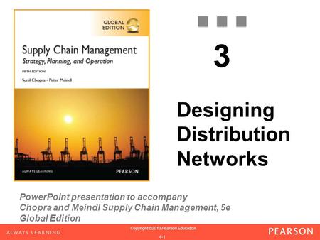 PowerPoint presentation to accompany Chopra and Meindl Supply Chain Management, 5e Global Edition 1-1 Copyright ©2013 Pearson Education. 1-1 Copyright.