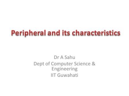 Dr A Sahu Dept of Computer Science & Engineering IIT Guwahati.