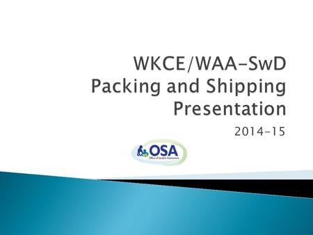 2014-15  Packaging and Shipping Materials ◦ School Header Sheet  Rust color for WKCE  Blue color for WAA-SwD ◦ Lowest Tested Grade ◦ Returning Test.