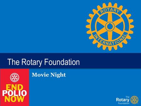 The Rotary Foundation Movie Night. TITLE | 2 End Polio Now Movie Night ROTARIAN’S AND THEIR FRIENDS GET TO SEE THE FILM BEFORE THE OFFICIAL RELEASE IN.