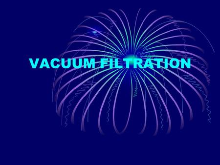 VACUUM FILTRATION.