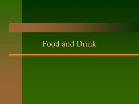 Food and Drink. Breakfast n The most popular food is breakfast cereal. –many kinds are available in shops –eaten from a bowl, with milk added.