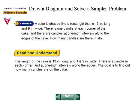 A cake is shaped like a rectangle that is 13 in. long and 9 in. wide. There is one candle at each corner of the cake, and there are candles at one-inch.