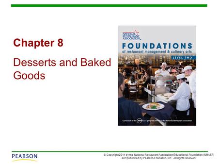 © Copyright 2011 by the National Restaurant Association Educational Foundation (NRAEF) and published by Pearson Education, Inc. All rights reserved. Chapter.